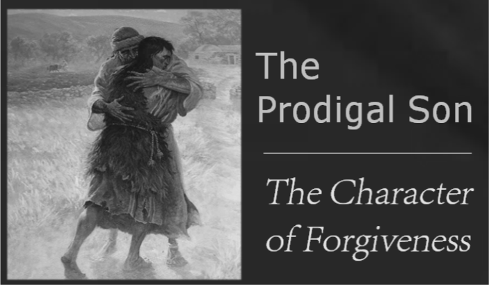 The Prodigal Son - The Character of Forgiveness