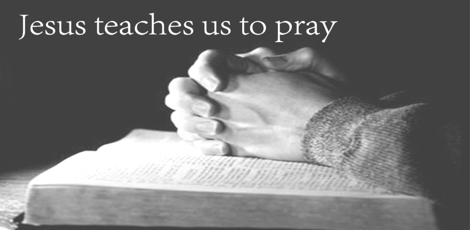 Jesus teaches us to pray