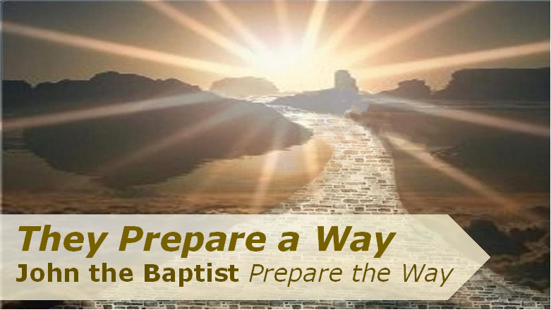 They Prepare a Way- John the Baptist
