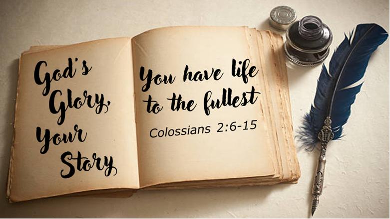 God's Glory, Your Story -You have a life to the fullest