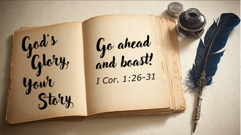 God's Glory, Your Story- Go ahead and Boast