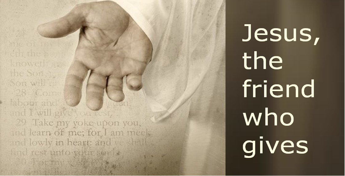 JESUS, THE FRIEND WHO GIVES