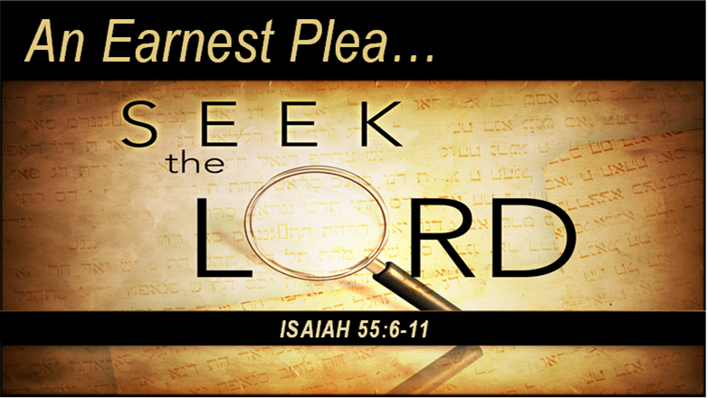 An Earnest Plea--Seek the Lord!