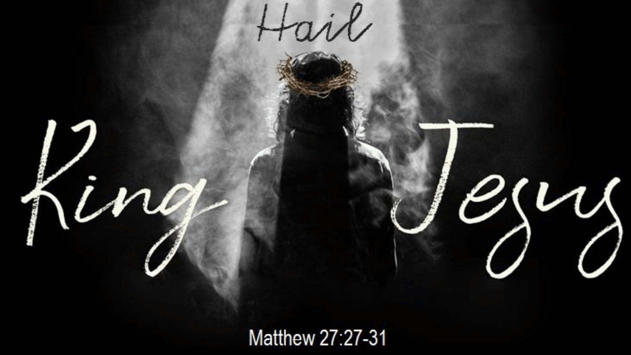 "HAIL, KING JESUS!"