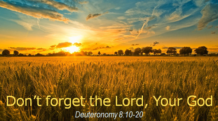 Don't forget the Lord Your God