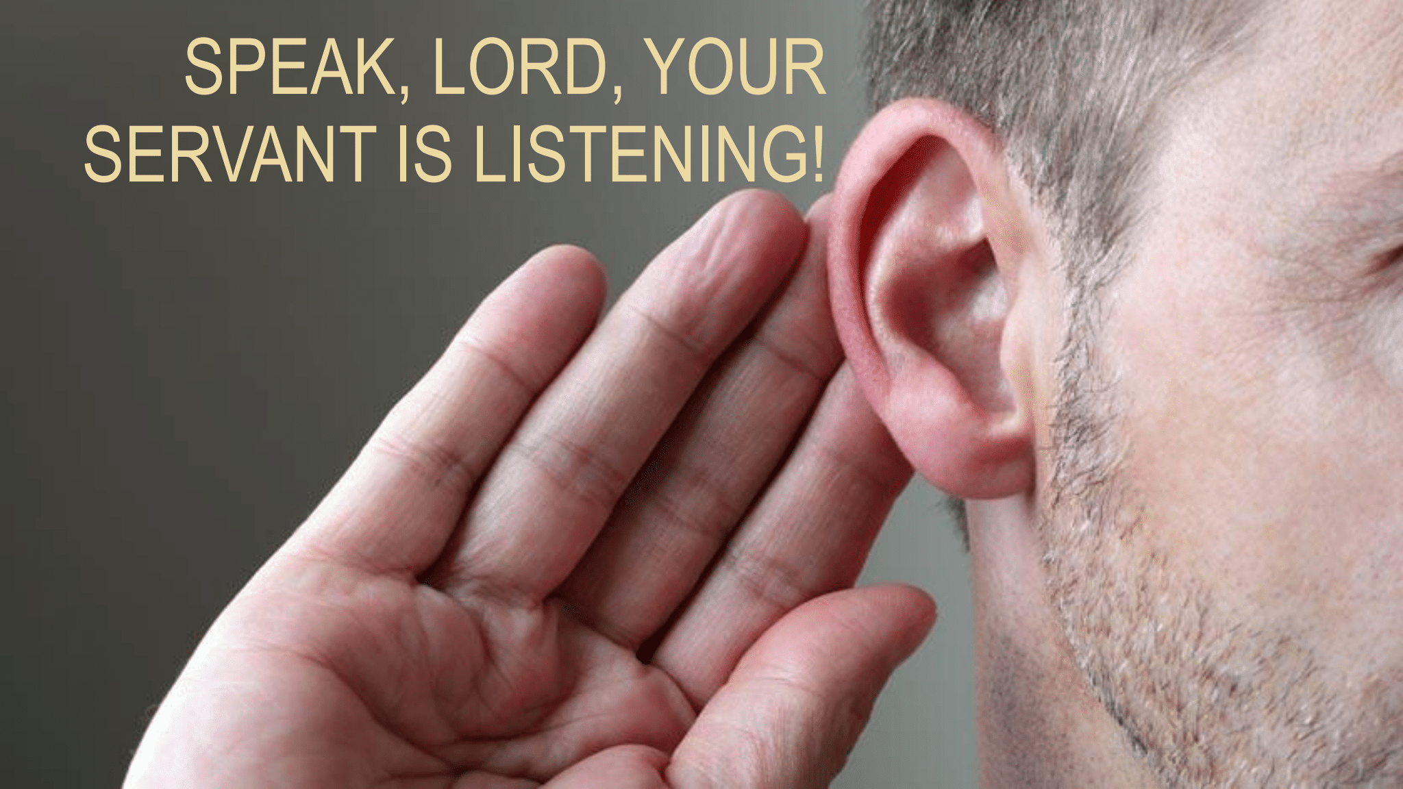 Speak, Lord Your Servant is Listening