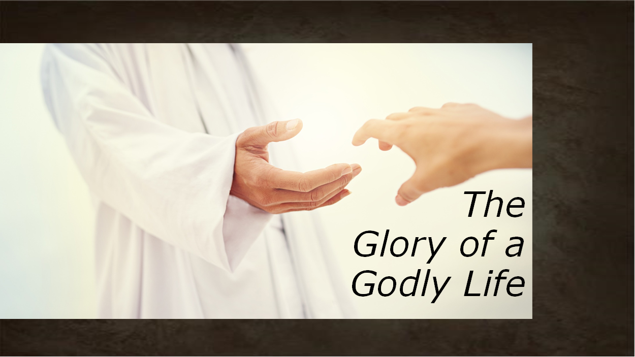 Glory of a Godly Life