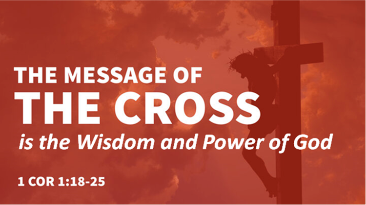 The Message of the Cross Is the Wisdom and Power of God