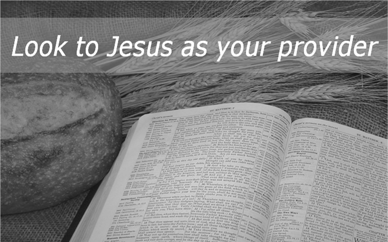 Look to Jesus as Your Provider