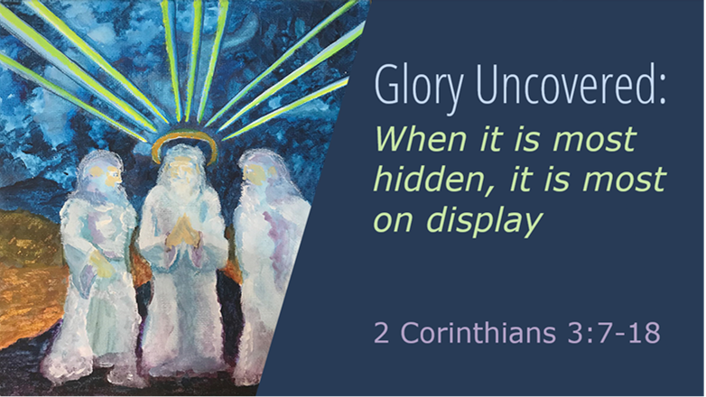 Glory Uncovered: When it is Most Hidden, it is Most on Display