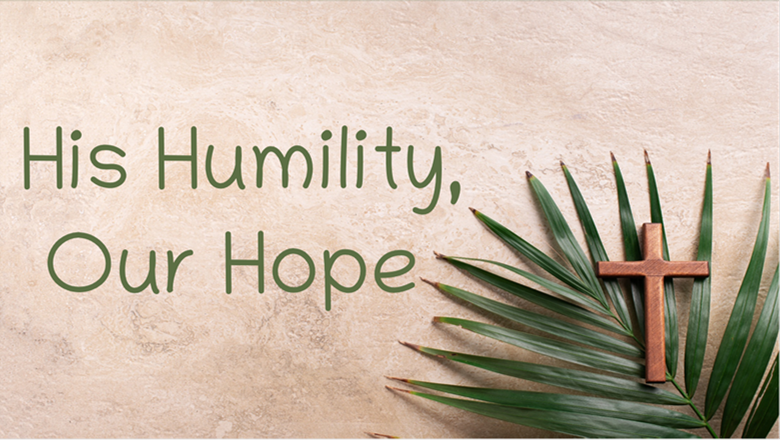 His Humility, Our Hope