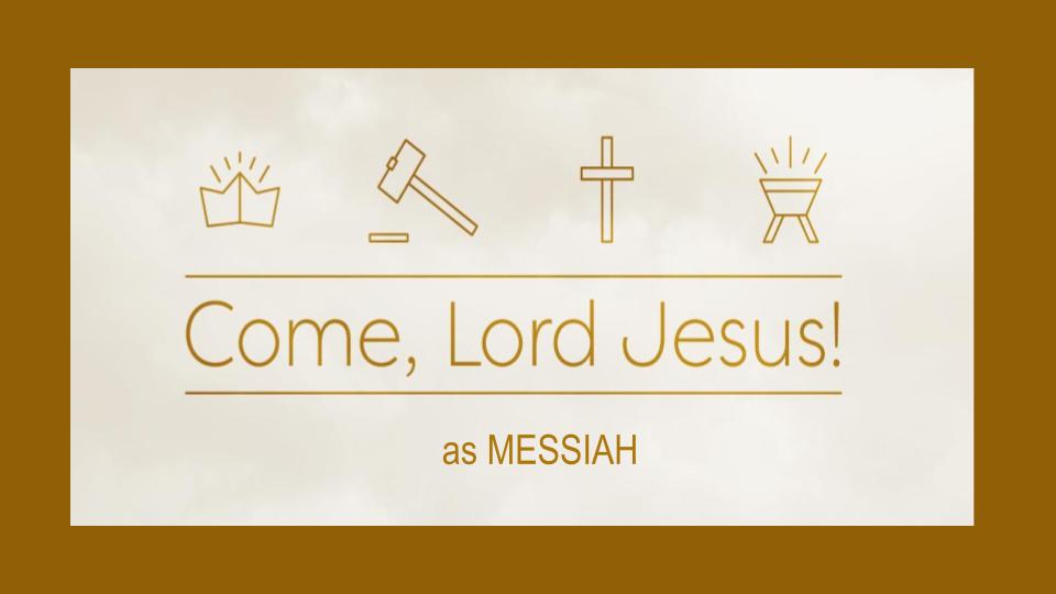 COME LORD JESUS - AS MESSIAH
