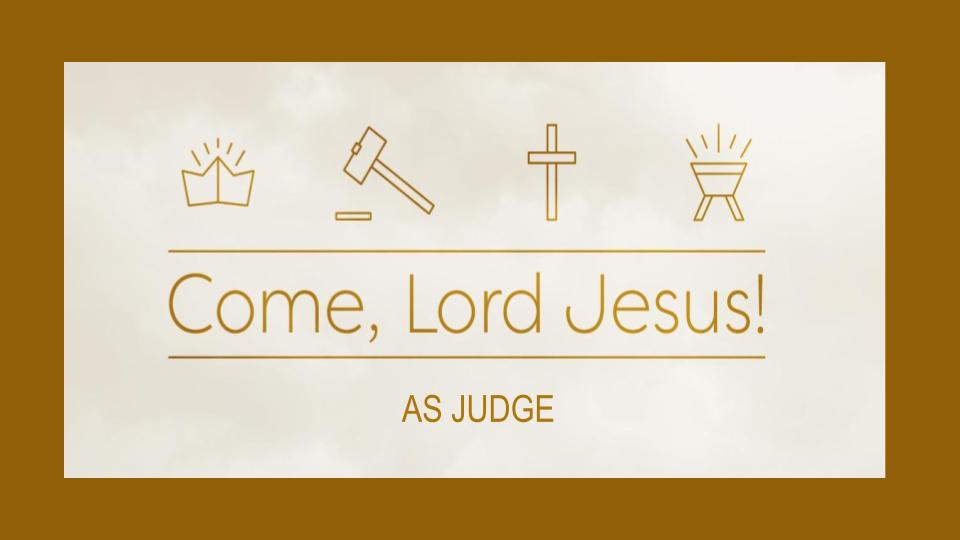 COME LORD JESUS - AS JUDGE