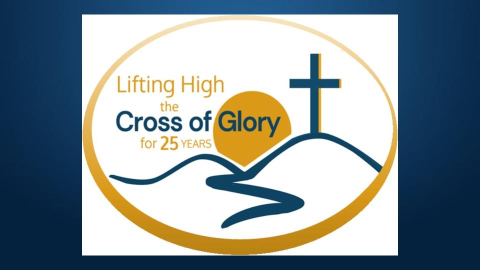Lifting high the Cross of Glory for 25 years