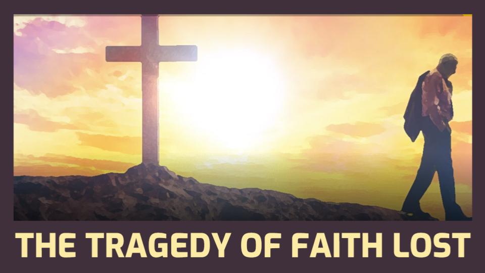 The Tragedy of Faith Lost