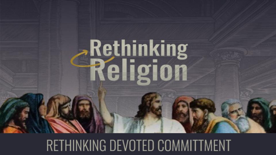 RETHINKING RELIGION RETHINKING DEVOTED COMMITMENT