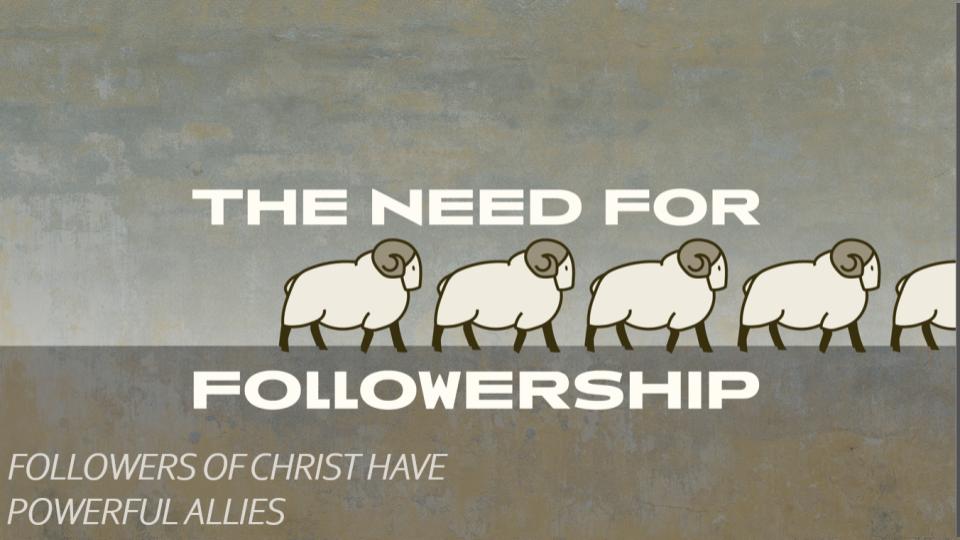 Followers of Christ Have Powerful Allies