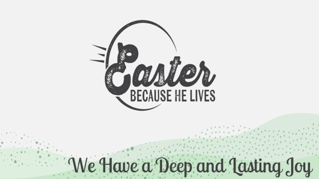 We Have Deep and Lasting Joy