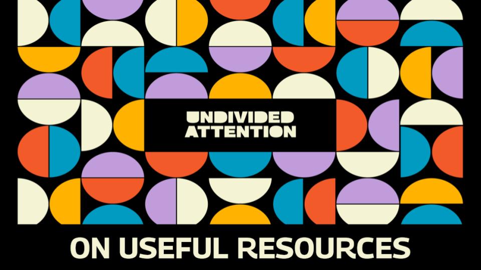 Undivided Attention: On Useful Resources