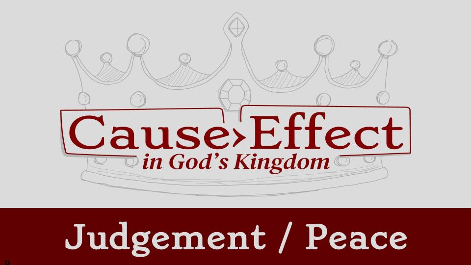 Cause/Effect: Judgement/Peace
