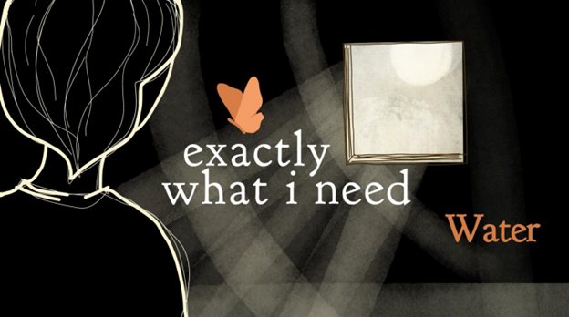 Exactly What I Need: Water