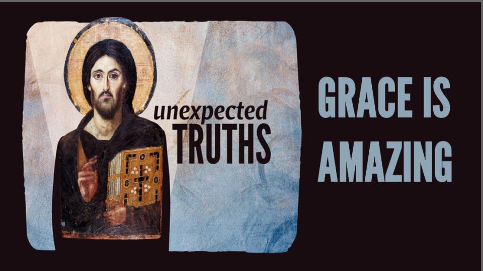 Unexpected Truths: Grace is Amazing